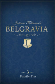 Julian Fellowes's Belgravia Episode 3: Family Ties