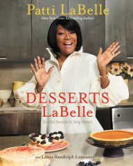Title: Desserts LaBelle: Soulful Sweets to Sing About, Author: Patti LaBelle