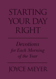 Title: Starting Your Day Right: Devotions for Each Morning of the Year, Author: Joyce Meyer