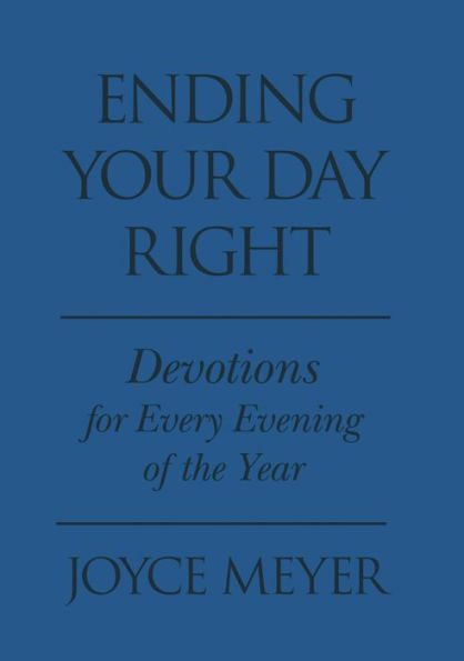 Ending Your Day Right: Devotions for Every Evening of the Year