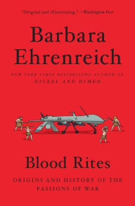 Title: Blood Rites: Origins and History of the Passions of War, Author: Barbara Ehrenreich