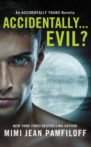 Accidentally...Evil?: An Accidentally Yours Novella