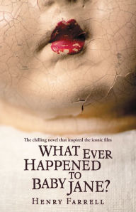 Title: What Ever Happened to Baby Jane?, Author: Henry Farrell