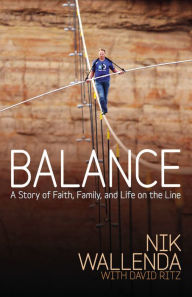 Title: Equilibrio: Una historia de fe, familia y vivencia en la cuerda floja, Author: Nik Wallenda