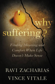 Title: Why Suffering?: Finding Meaning and Comfort When Life Doesn't Make Sense, Author: Ravi Zacharias