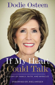 Title: If My Heart Could Talk: A Story of Family, Faith, and Miracles, Author: Dodie Osteen