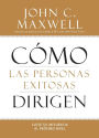 Como las Personas Exitosas Dirigen: Lleve su Influencia al Proximo Nivel