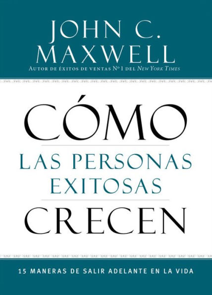 Cómo las Personas Exitosas Crecen: 15 Maneras de Salir Adelante en la Vida