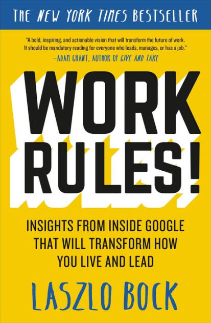 Work Rules!: Insights from Inside Google That Will Transform How You Live and Lead [Book]