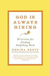 Title: God Is Always Hiring: 50 Lessons for Finding Fulfilling Work, Author: Regina Brett