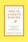 God Is Always Hiring: 50 Lessons for Finding Fulfilling Work