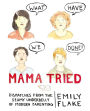 Mama Tried: Dispatches from the Seamy Underbelly of Modern Parenting