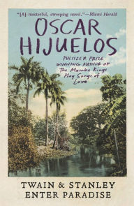 Title: Twain & Stanley Enter Paradise, Author: Oscar Hijuelos