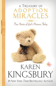 Title: A Treasury of Adoption Miracles: True Stories of God's Presence Today, Author: Karen Kingsbury