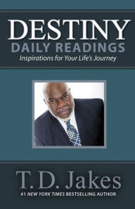 Title: Destiny Daily Readings: Inspirations for Your Life's Journey, Author: T. D. Jakes