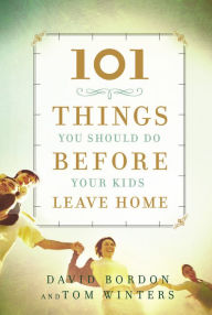 Title: 101 Things You Should Do Before Your Kids Leave Home, Author: David Bordon