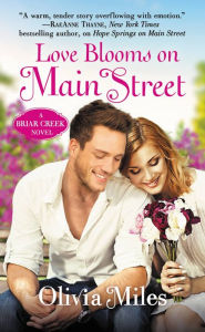 Title: Love Blooms on Main Street: The Briar Creek Series, Author: Olivia Miles