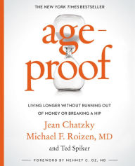 Free books to be download AgeProof: Living Longer Without Running Out of Money or Breaking a Hip by Jean Chatzky, Michael F. Roizen, Ted Spiker, Mehmet C. Oz, in English 9781455567324 