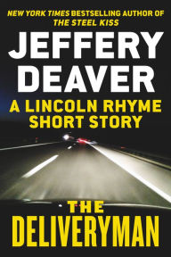 Title: The Deliveryman: A Lincoln Rhyme Short Story, Author: Jeffery Deaver