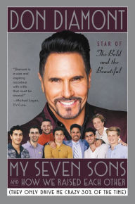 Title: My Seven Sons and How We Raised Each Other: (They Only Drive Me Crazy 30% of the Time), Author: Don Diamont