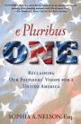 E Pluribus ONE: Reclaiming Our Founders' Vision for a United America