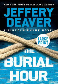 Title: The Burial Hour (Lincoln Rhyme Series #13), Author: Jeffery Deaver