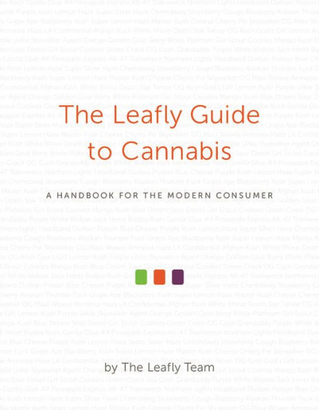 The Leafly Guide to Cannabis: A Handbook for the Modern Consumer