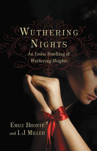 Title: Wuthering Nights: An Erotic Retelling of Wuthering Heights, Author: Emily Brontë