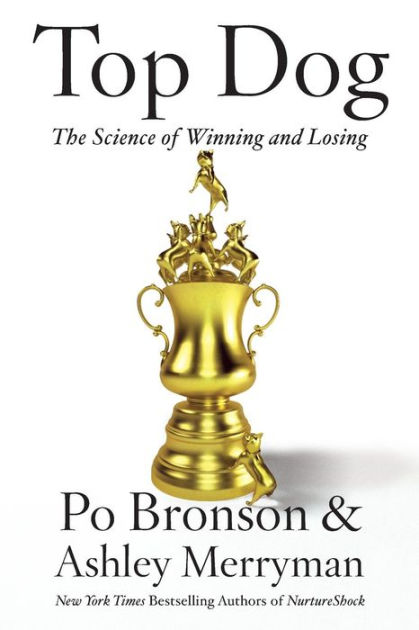 Dog: Science of Winning Losing by Bronson, Ashley Merryman, Paperback | Barnes & Noble®