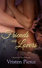 Friends and Lovers: A Friends with Benefits Novella