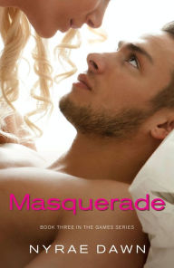 Title: Masquerade: Book 3 in The Games Series, Author: Nyrae Dawn
