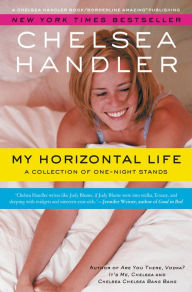 Title: My Horizontal Life: A Collection of One Night Stands, Author: Chelsea Handler