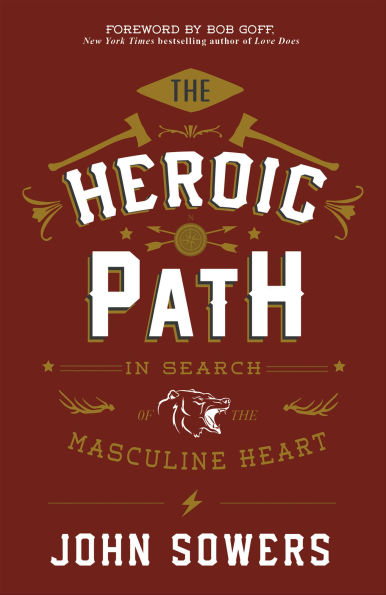 Heroic Path: In Search of the Masculine Heart
