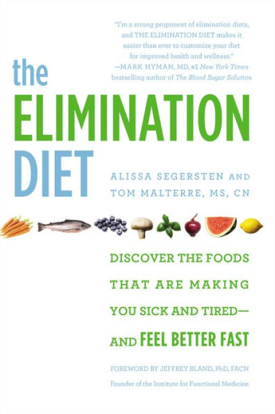 The Elimination Diet: Discover the Foods That Are Making You Sick and Tired--and Feel Better Fast