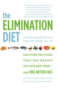 Title: The Elimination Diet: Discover the Foods That Are Making You Sick and Tired--and Feel Better Fast, Author: Tom Malterre