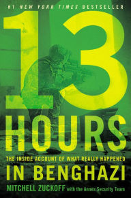 Title: 13 Hours: The Inside Account of What Really Happened in Benghazi, Author: Mitchell Zuckoff