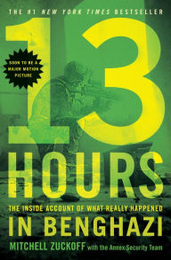 Title: 13 Hours: The Inside Account of What Really Happened in Benghazi, Author: Mitchell Zuckoff