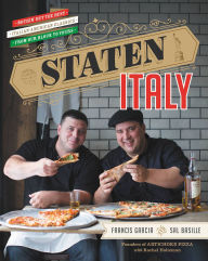 Staten Italy: Nothin' but the Best Italian-American Classics, from Our Block to Yours