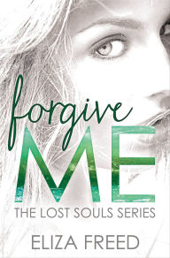 Title: Forgive Me, Author: Eliza Freed