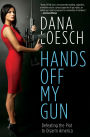 Hands Off My Gun: Defeating the Plot to Disarm America
