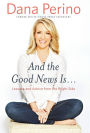 And the Good News Is...: Lessons and Advice from the Bright Side