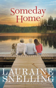 Title: Someday Home: A Novel, Author: Lauraine Snelling