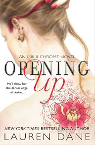 Title: Opening Up (Ink & Chrome Series #1), Author: Lauren Dane