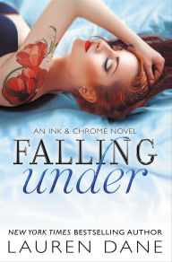 Title: Falling Under (Ink & Chrome Series #2), Author: Lauren Dane