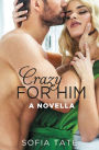 Crazy for Him: A Novella