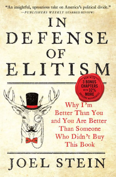 In Defense of Elitism: Why I'm Better Than You and You are Better Than Someone Who Didn't Buy This Book