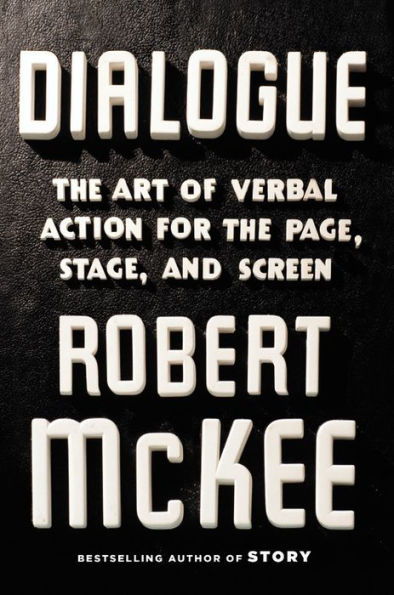 Dialogue: The Art of Verbal Action for Page, Stage, and Screen