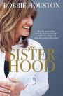 The Sisterhood: How the Power of the Feminine Heart Can Become a Catalyst for Change and Make the World a Better Place