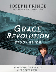 Title: Grace Revolution Study Guide: Experience the Power to Live Above Defeat, Author: Joseph Prince