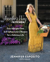 Title: Jennifer's Way Kitchen: Easy Allergen-Free, Anti-Inflammatory Recipes for a Delicious Life, Author: Jennifer Esposito
